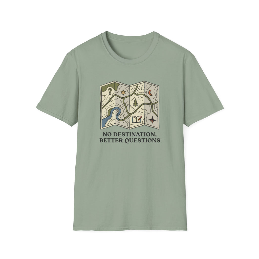 No Destination, Better Questions T-Shirt