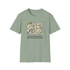 No Destination, Better Questions T-Shirt