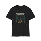 Some Thoughts Need A Trail T-Shirt