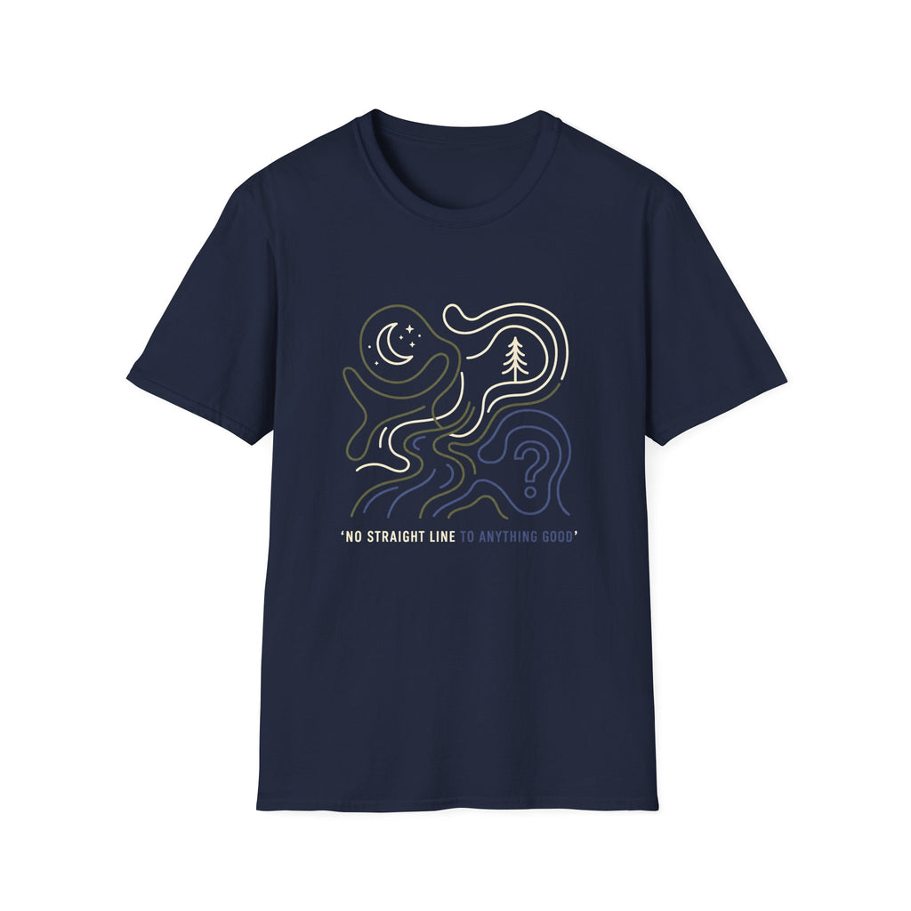 No Straight Line To Anything Good T-Shirt