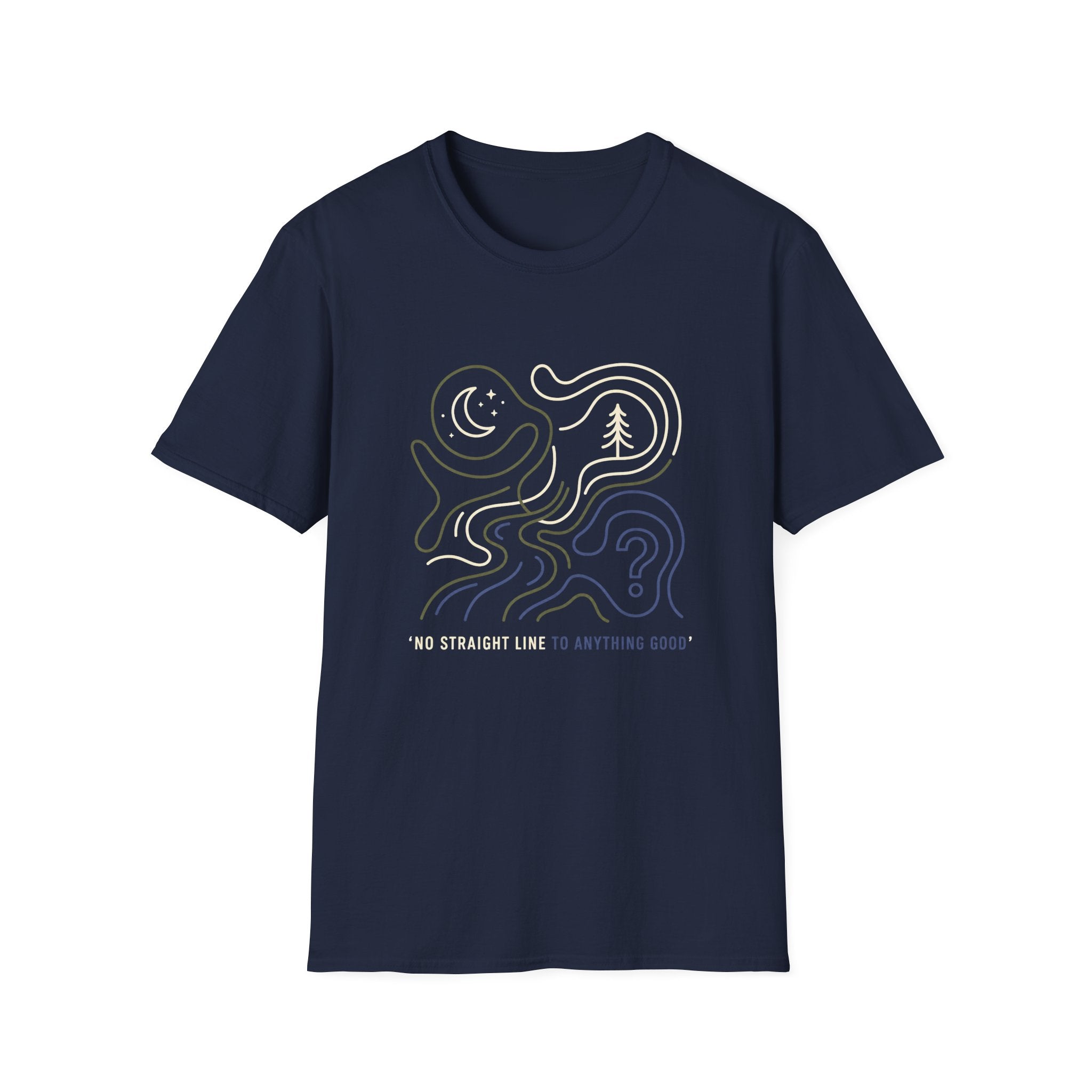 No Straight Line To Anything Good T-Shirt