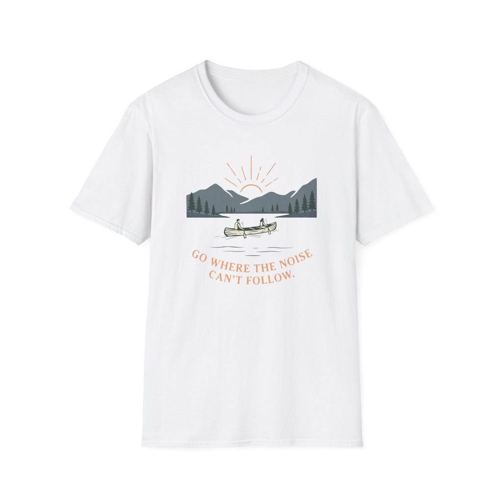 Go Where The Noise Can't Follow T-Shirt