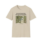 No destination, Better Questions T-Shirt