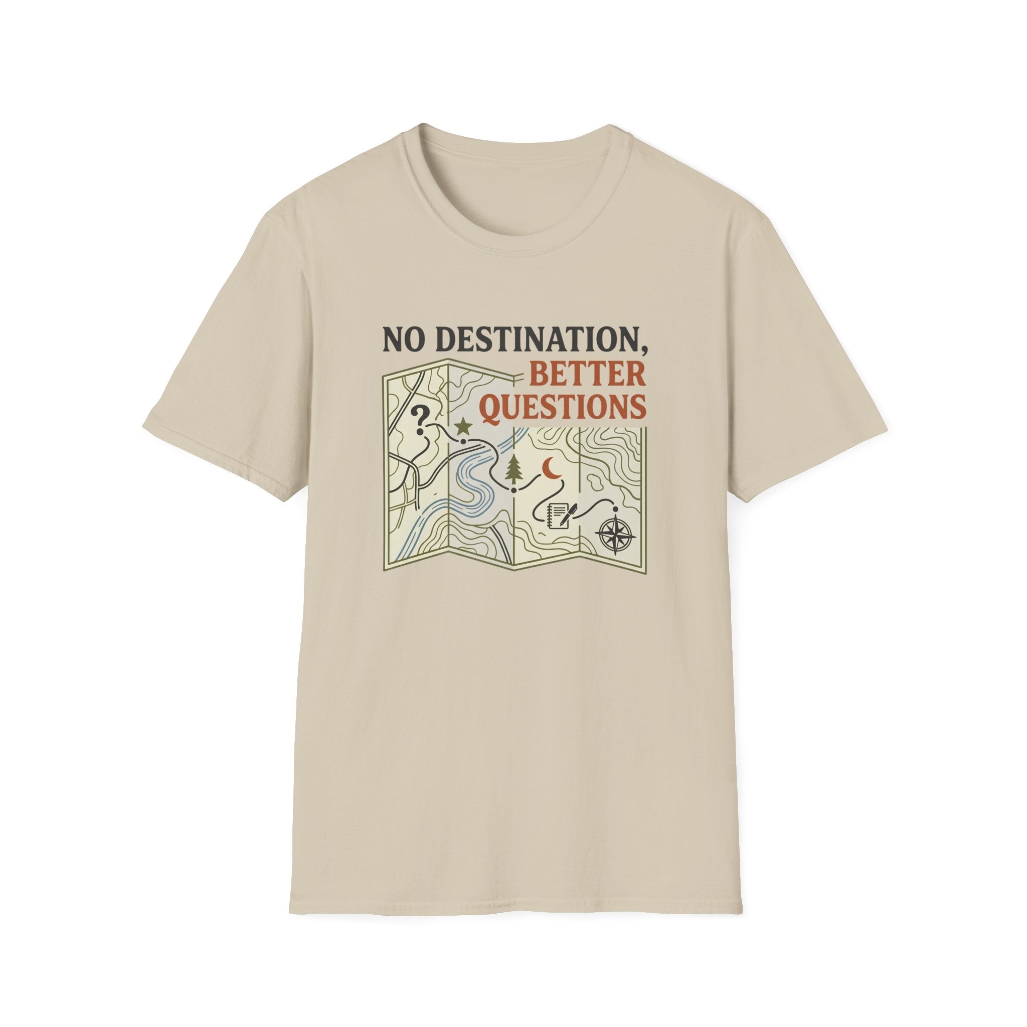 No Destination, Better Questions T-Shirt