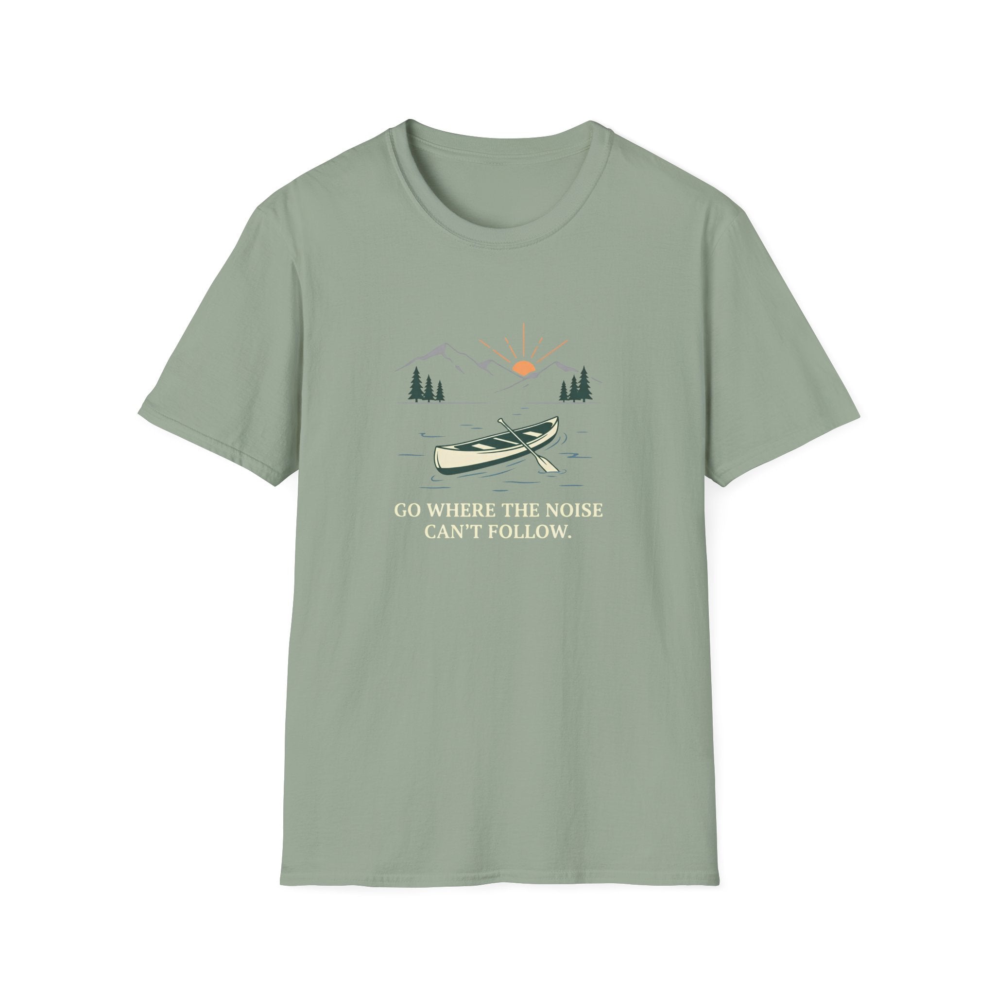 Go Where The Noise Can't Follow T-Shirt