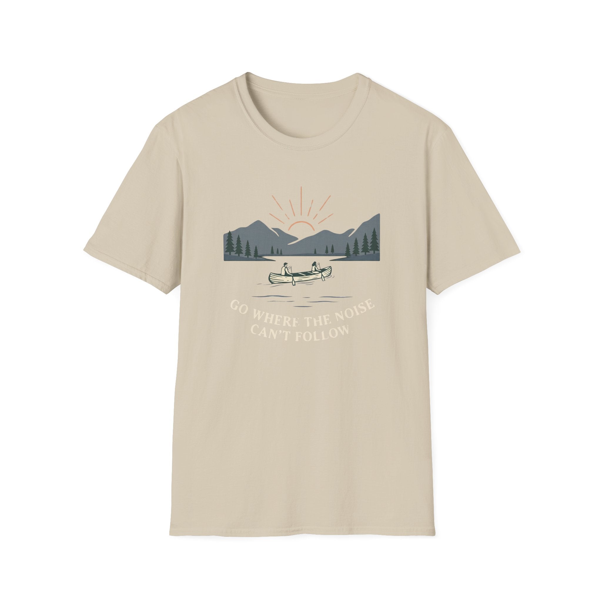 Go Where The Noise Can't Follow T-Shirt