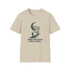 Some Thoughts Need A Trail T-Shirt