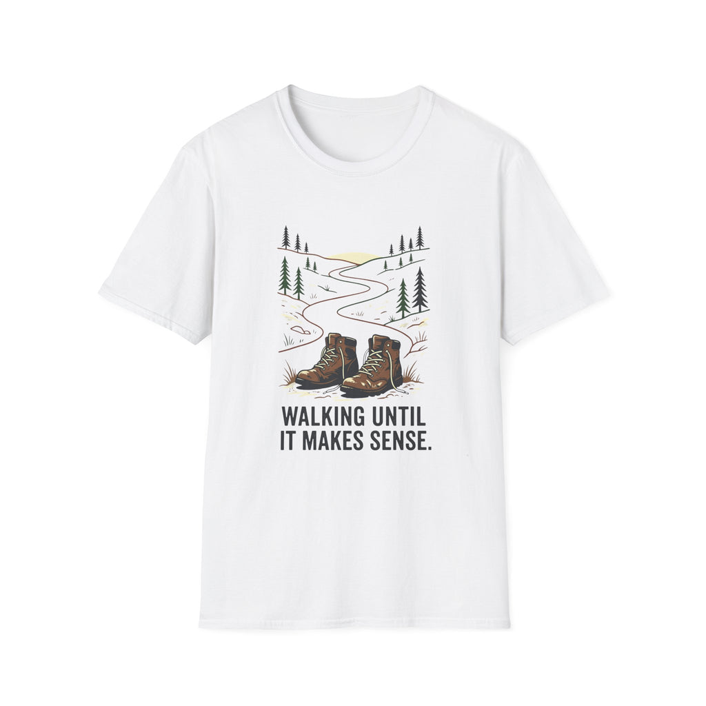 Walking Until It Makes Sense T-Shirt