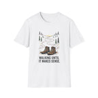 Walking Until It Makes Sense T-Shirt
