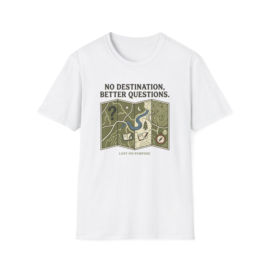 No destination, Better Questions T-Shirt