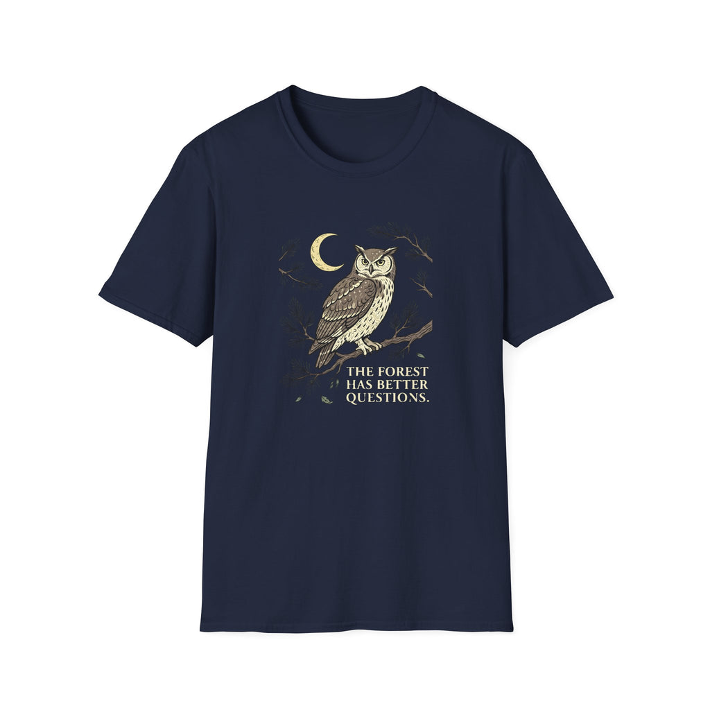 The Forest Has Better Questions T-Shirt