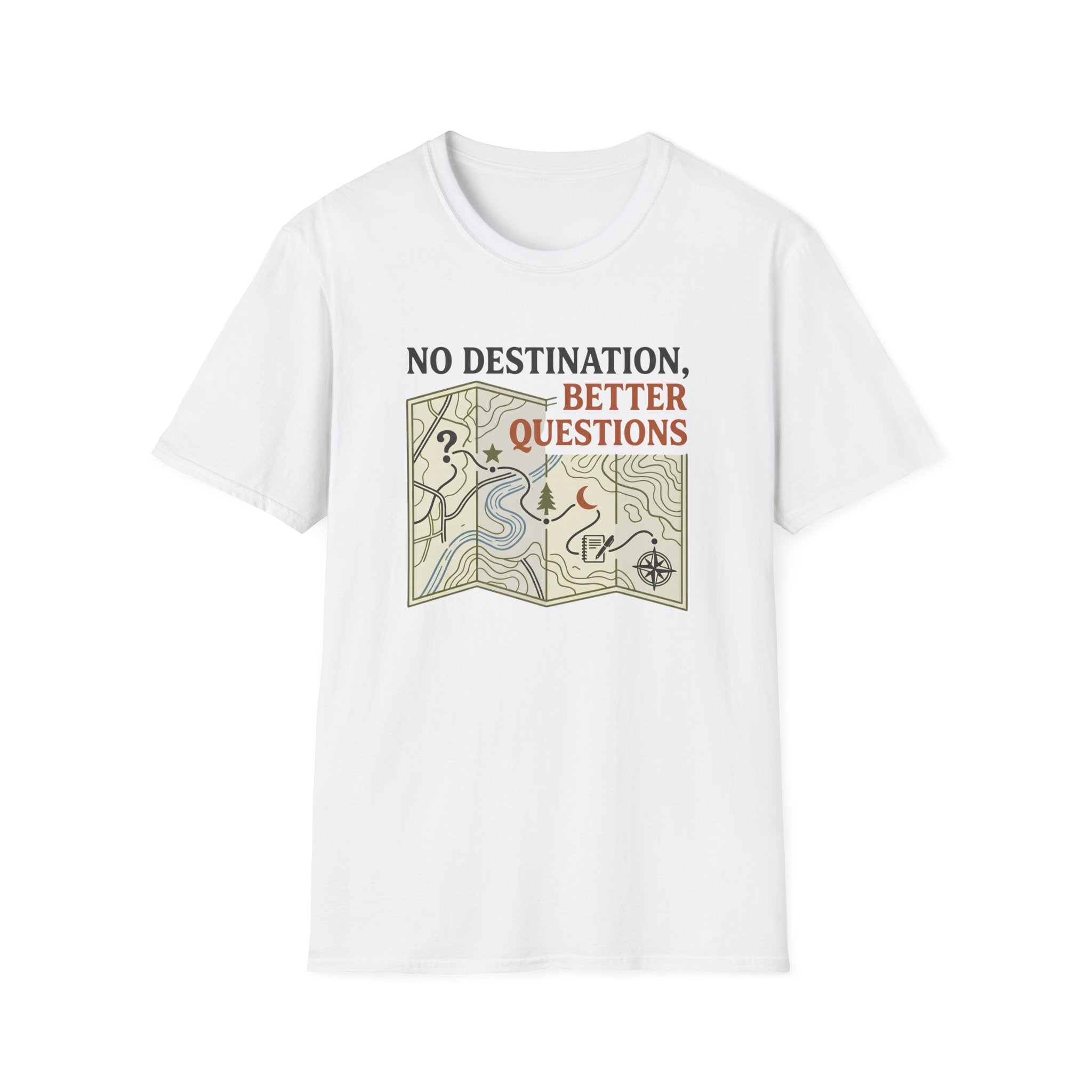 No Destination, Better Questions T-Shirt