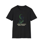Some Thoughts Need A Trail T-Shirt