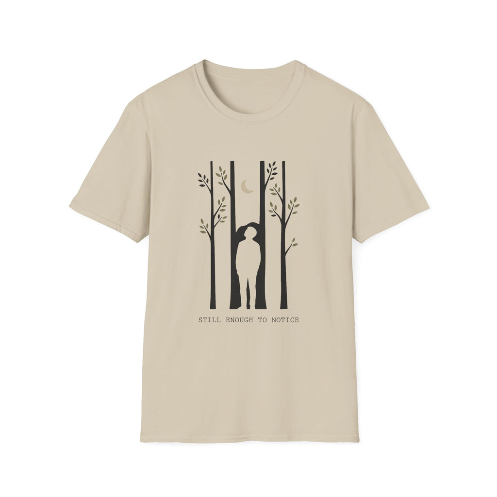 Still Enough To Notice T-Shirt