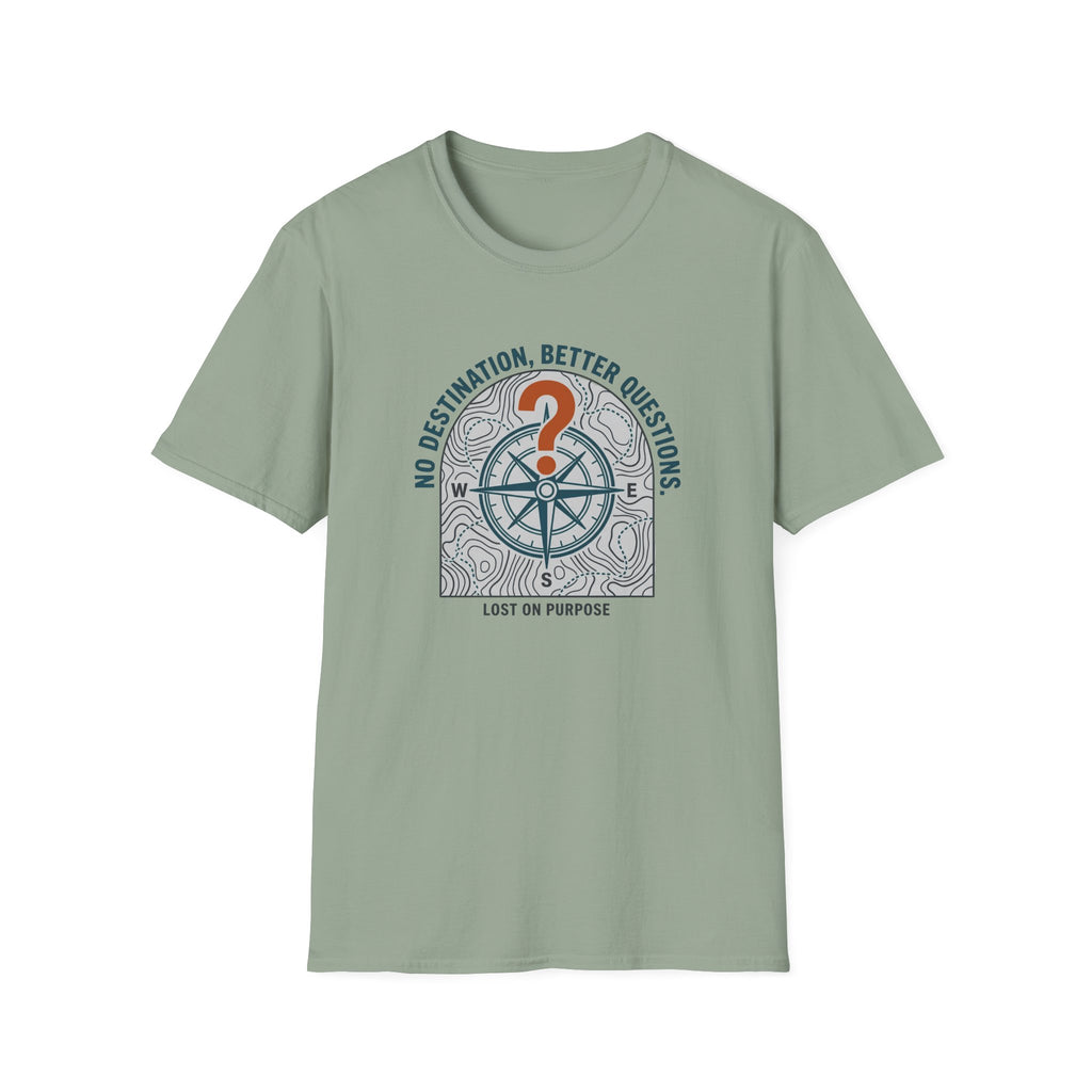 No Destination, Better Questions T-Shirt
