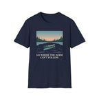 Go Where The Noise Can't Follow T-Shirt