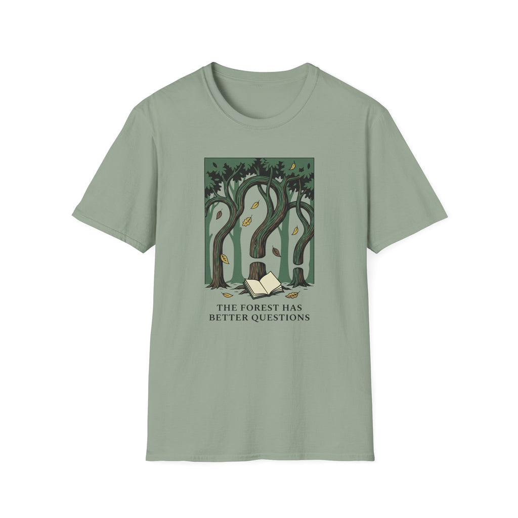 The Forest Has Better Questions T-Shirt