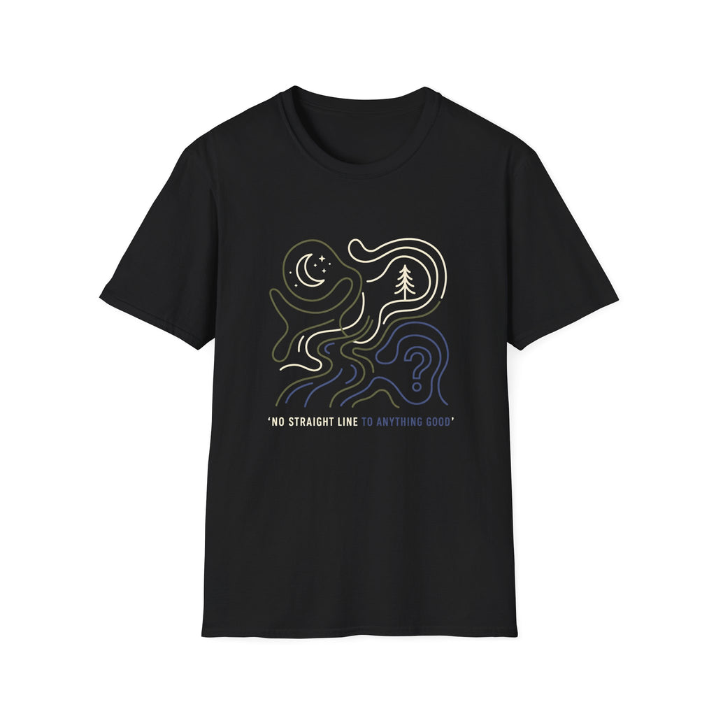 No Straight Line To Anything Good T-Shirt