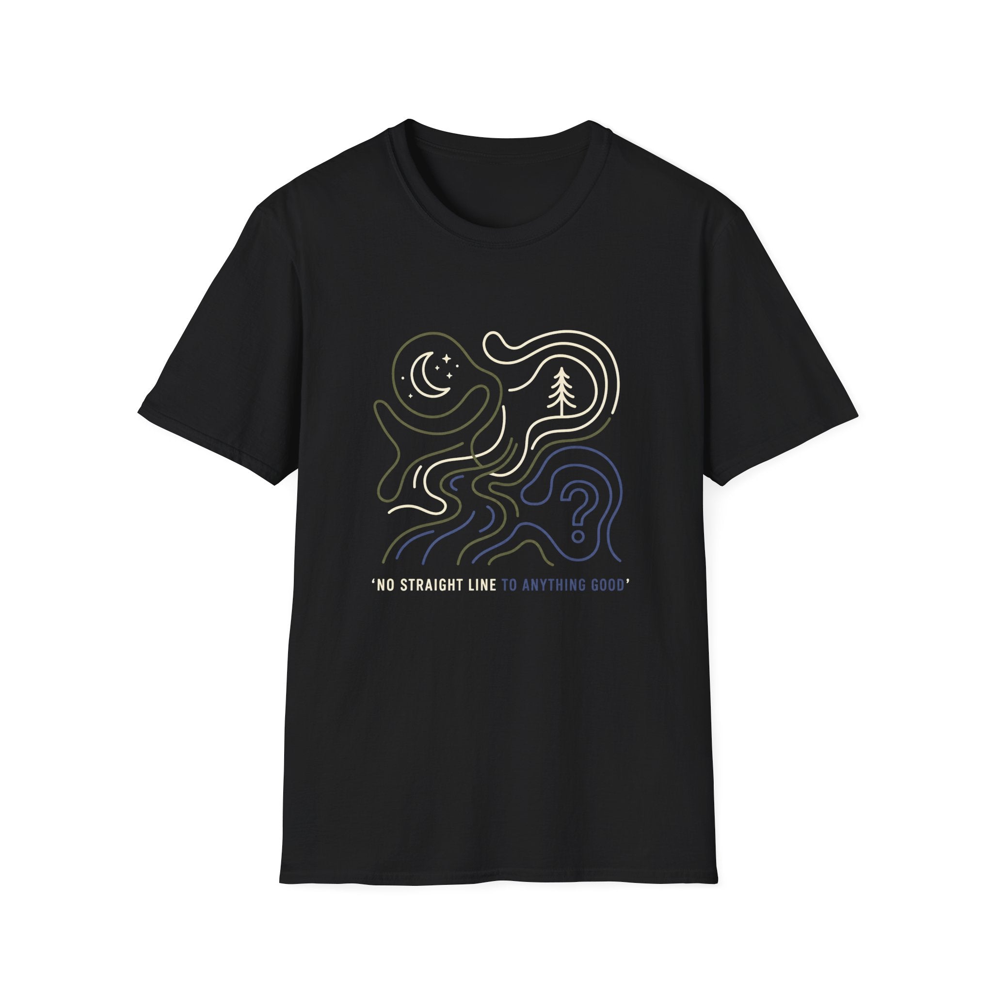 No Straight Line To Anything Good T-Shirt