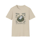 Go Where The Noise Can't Follow T-Shirt