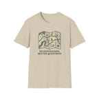 No Destination, Better Questions T-Shirt