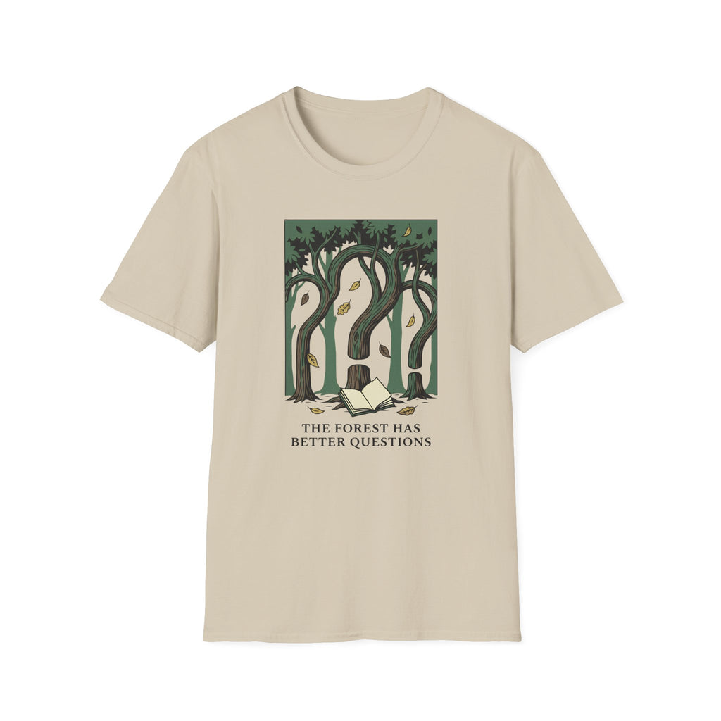 The Forest Has Better Questions T-Shirt