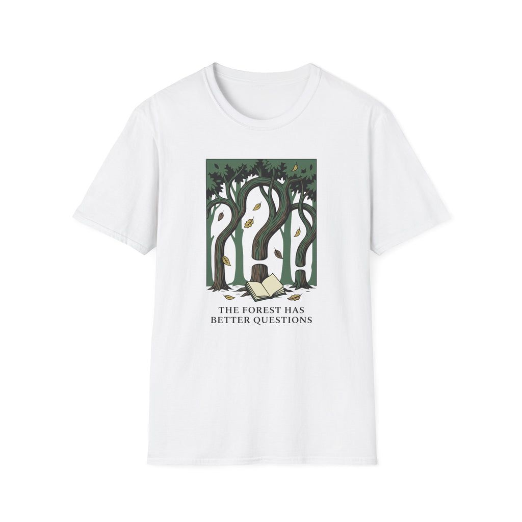 The Forest Has Better Questions T-Shirt