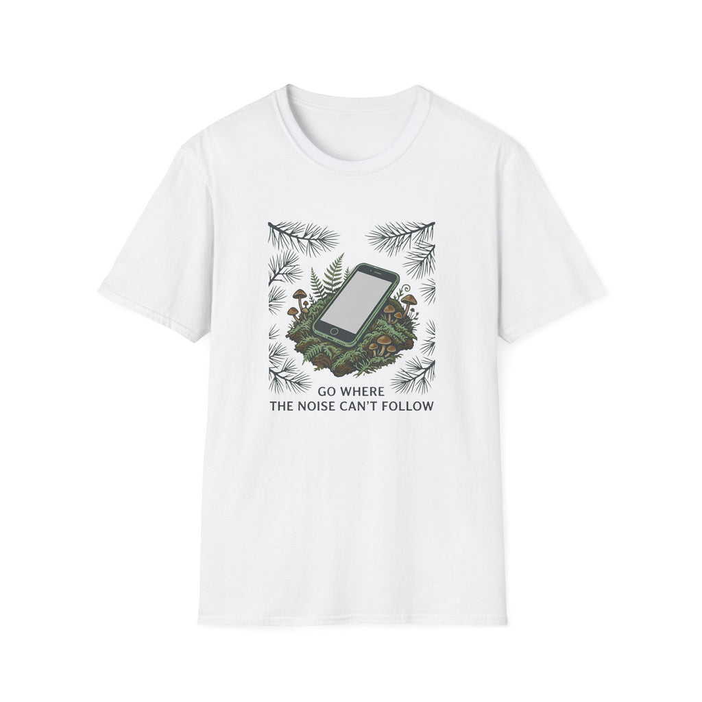 Go Where The Noise Can't Follow T-Shirt