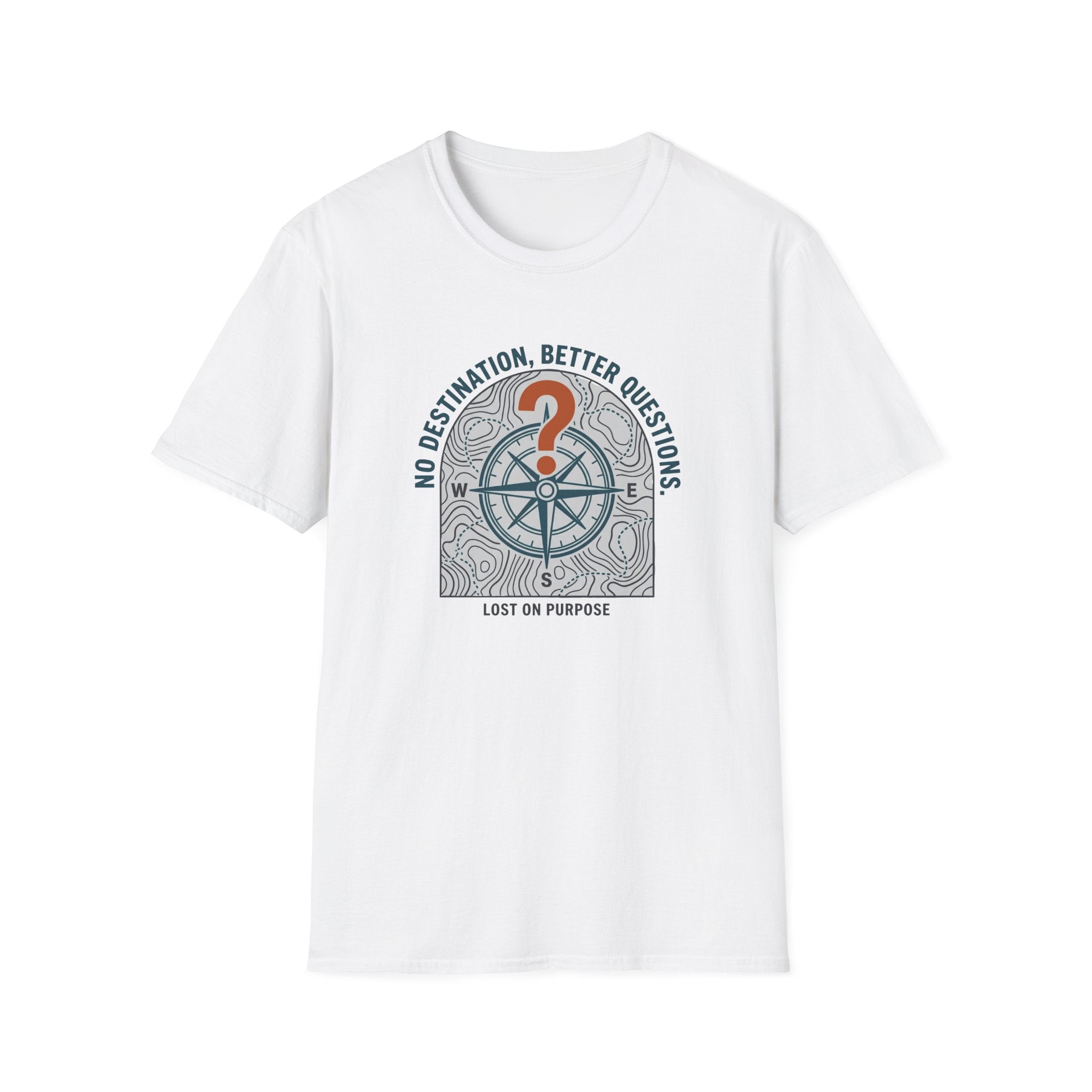No Destination, Better Questions T-Shirt